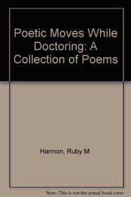 Poetic Moves While Doctoring