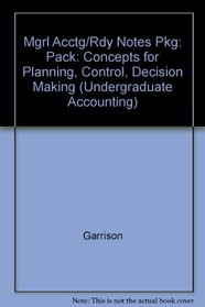 Managerial Accounting: Concepts for Planning, Control, Decision Making/Ready Notes to Accompany Managerial Accounting (Undergraduate Accounting)