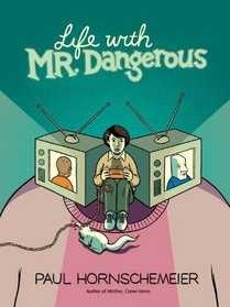Life with Mr. Dangerous