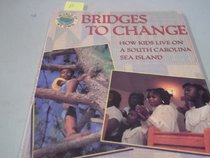 Bridges to Change: How Kids Live on a South Carolina Sea Island (A World of My Own)