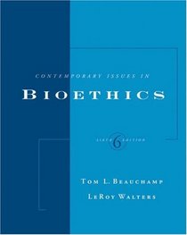 Contemporary Issues in Bioethics (with InfoTrac)