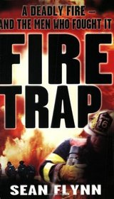 Fire Trap: The True Story of a Deadly Fire and the Men Who Fought It