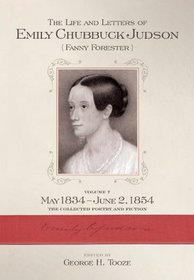 The Life and Letters of Emily Chubbuck Judson (Fanny Forester): Volume 7, 1826-1854 The Collected Poetry and Fiction (James N. Griffith Series in Baptist Studies)