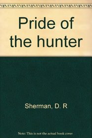 Pride of the hunter
