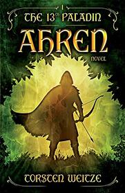 Ahren: The 13th Paladin (Volume I)