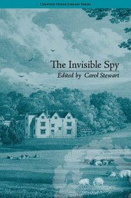 The Invisible Spy (Chawton House Library: Women's Novels)