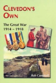 Clevedon's Own (Including Separate Roll of Honour: The Great War 1914 - 1918
