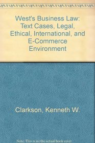 West's Business Law: Text Cases, Legal, Ethical, International, and E-Commerce Environment