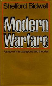 Modern warfare;: A study of men, weapons and theories