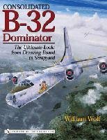 Consolidated B-32 Dominator: The Ultimate Look, from Drawing Board to Scrapyard