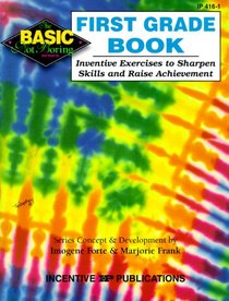 The First Grade Book: Inventive Exercises to Sharpen Skills and Raise Achievement (Basic, Not Boring)