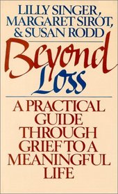 Beyond Loss: A Practical Guide Through Grief to a Meaningful Life
