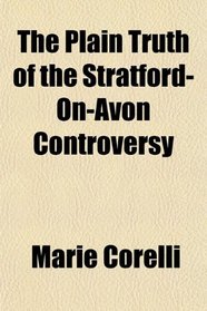 The Plain Truth of the Stratford-On-Avon Controversy