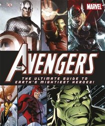 The Avengers: The Ultimate Guide to Earth's Mightiest Heroes!.