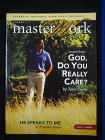 Master Work (Summer 2008): God, Do You Really Care and He Speaks to Me