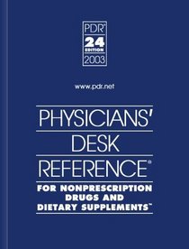 2003 Physicians Desk Reference for Nonprescription Drugs and Dietary Supplements (PDR for Nonprescription Drugs and Dietary Supplements, 2003)