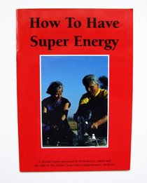 How to Have Super Energy