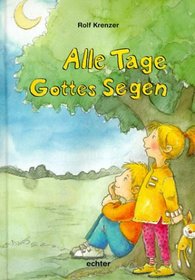 Alle Tage Gottes Segen. ( Ab 7 J.).