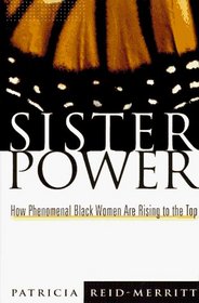 Sister Power : How Phenomenal Black Women Are Rising to the Top