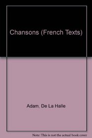 Chansons of Adam De LA Halle (French Texts)