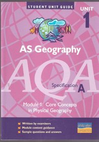 AS Geography, Unit 1, AQA Specification A: Core Concepts in Physical Geography Module 1 (Student Unit Guides)