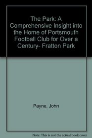 The Park: A Comprehensive Insight into the Home of Portsmouth Football Club for Over a Century- Fratton Park