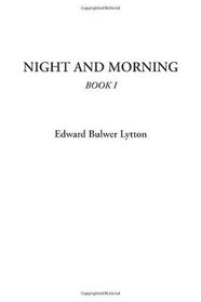 Night and Morning, Book I