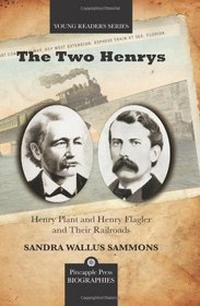The Two Henrys: Henry Plant and Henry Flagler and Their Railroads (Pineapple Press Biography)