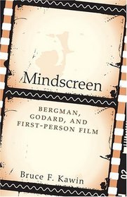 Mindscreen: Bergman, Godard, and First-Person Film (Dalkey Archive Scholarly)