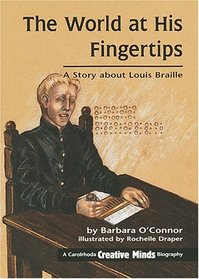 The World at His Fingertips: A Story About Louis Braille (Carolrhoda Creative Minds Biography)