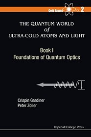 The Quantum World of Ultra-Cold Atoms and Light: Book 1: Foundations of Quantum Optics