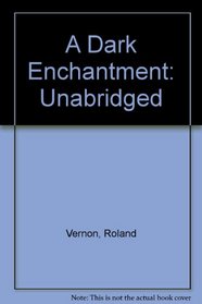 A Dark Enchantment: Unabridged