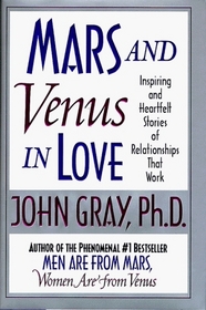 Mars and Venus in Love: Inspiring and Heartfelt Stories of Relationships that Work