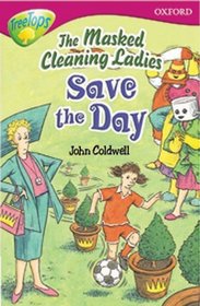 Oxford Reading Tree: Stage 10: TreeTops Stories: The Masked Cleaning Ladies Save the Day (Treetops Fiction)
