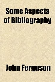 Some Aspects of Bibliography