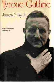 Tyrone Guthrie: A biography