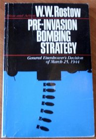Pre-Invasion Bombing Strategy: General Eisenhower's Decision of March 25, 1944 (Ideas  Action)