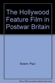 The Hollywood Feature Film in Postwar Britain