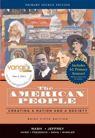 The American People, Brief Edition: Creating a Nation and Society, Single Volume Edition, Primary Source Edition (5th Edition) (Myhistorylab)