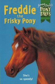 Freddie the Frisky Pony (Jenny Dale's Pony Tales S.)