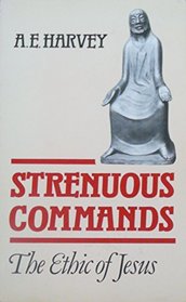 Strenuous Commands: The Ethic of Jesus