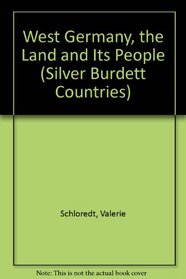 West Germany, the Land and Its People (Silver Burdett Countries)