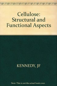 Cellulose: Structural and Functional Aspects (Ellis Horwood series in polymer science and technology)