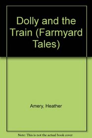 Dolly  the Train (Farmyard Tales)