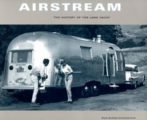 Airstream: The History of the Land Yacht