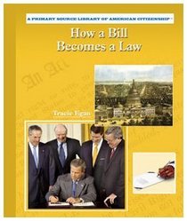 How a Bill Becomes a Law (Primary Source Library of American Citizenship)