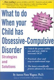 What to do when your Child has Obsessive-Compulsive Disorder : Strategies and Solutions