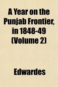 A Year on the Punjab Frontier, in 1848-49 (Volume 2)