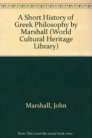 A Short History of Greek Philosophy by Marshall (World Cultural Heritage Library)