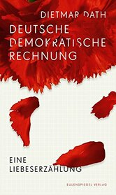 Deutsche Demokratische Rechnung: Eine Liebeserzhlung